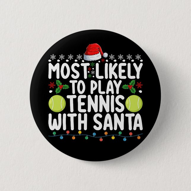 Most Likely To Play Tennis With Santa Christmas 2 Inch Round Button (Front)
