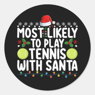 Most Likely To Play Tennis With Santa Christmas Classic Round Sticker