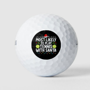 Most Likely To Play Tennis With Santa Christmas Golf Balls