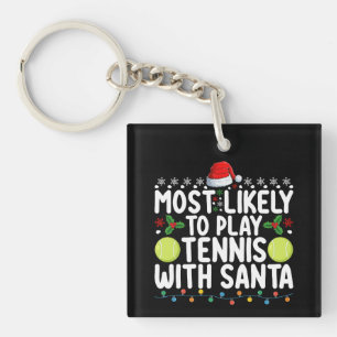 Most Likely To Play Tennis With Santa Christmas Keychain