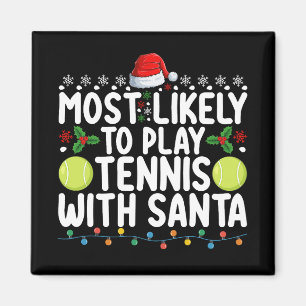 Most Likely To Play Tennis With Santa Christmas Magnet