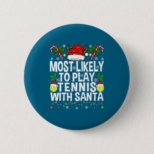 Most Likely To Play Tennis With Santa Funny Christ 2 Inch Round Button
