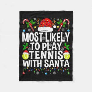 Most Likely To Play Tennis With Santa Funny Christ Fleece Blanket