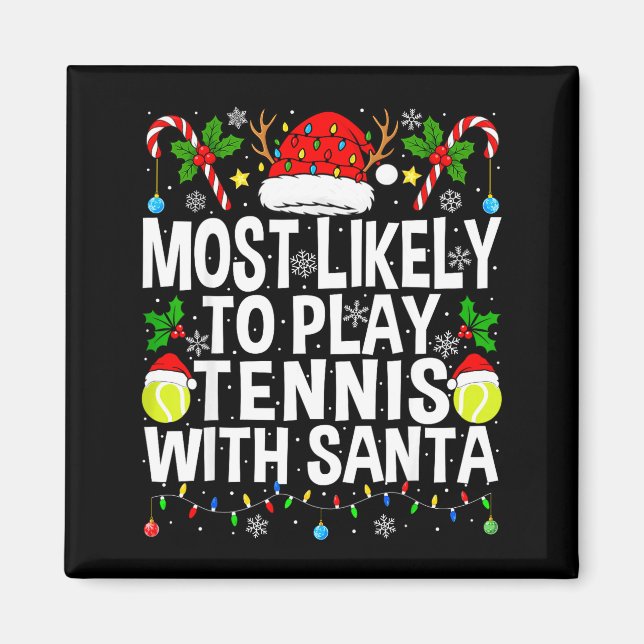 Most Likely To Play Tennis With Santa Funny Christ Magnet (Front)