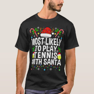 Most Likely To Play Tennis With Santa Funny Christ T-Shirt