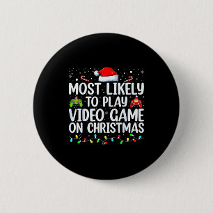 Most Likely To Play Video Game On Christmas Santa  2 Inch Round Button