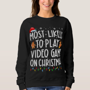 Most Likely To Play Video Game On Christmas Santa Sweatshirt