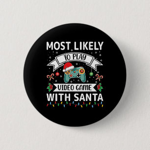 Most Likely To Play Video Game With Santa Funny Fa 2 Inch Round Button