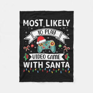 Most Likely To Play Video Game With Santa Funny Fa Fleece Blanket