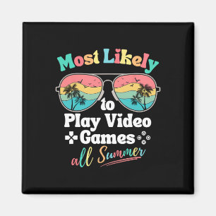 Most Likely To Play Video Games All Summer Funny G Magnet