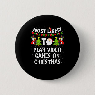 Most Likely To Play Video Games Funny Christmas Ga 2 Inch Round Button