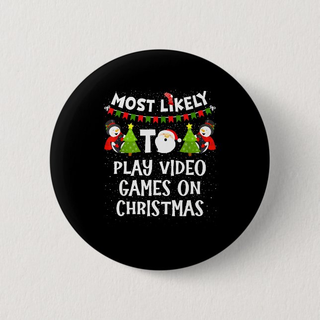 Most Likely To Play Video Games Funny Christmas Ga 2 Inch Round Button (Front)