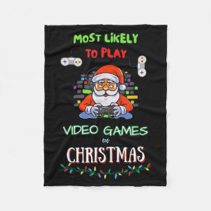 Most Likely To Play Video Games On Christmas  Fleece Blanket
