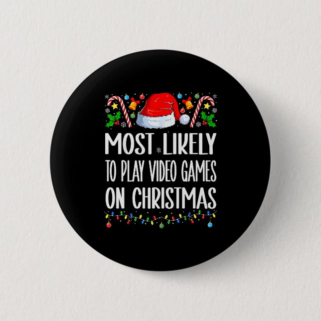 Most Likely To Play Video Games On Christmas Funny 2 Inch Round Button (Front)