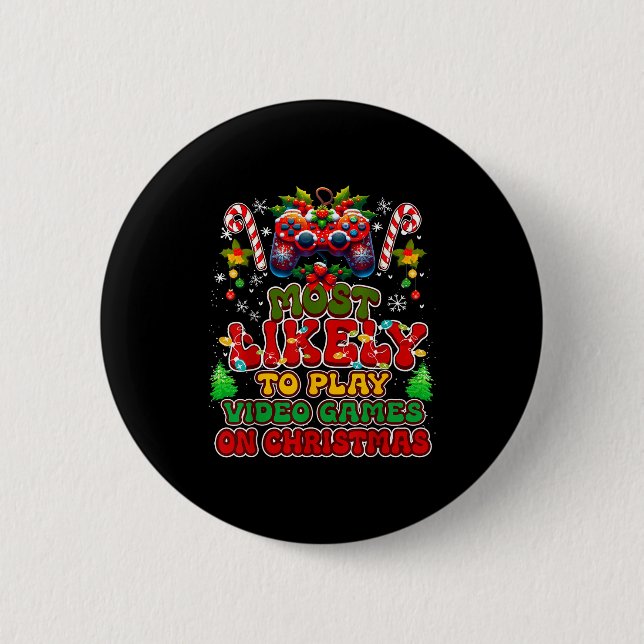 Most Likely To Play Video Games On Christmas Funny 2 Inch Round Button (Front)