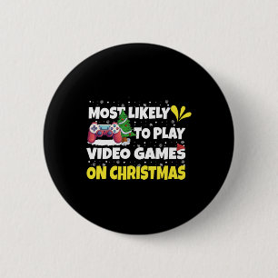 Most Likely To Play Video Games On Christmas Funny 2 Inch Round Button