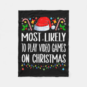 Most Likely To Play Video Games On Christmas Funny Fleece Blanket