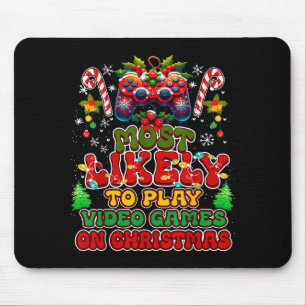 Most Likely To Play Video Games On Christmas Funny Mouse Pad