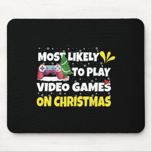 Most Likely To Play Video Games On Christmas Funny Mouse Pad