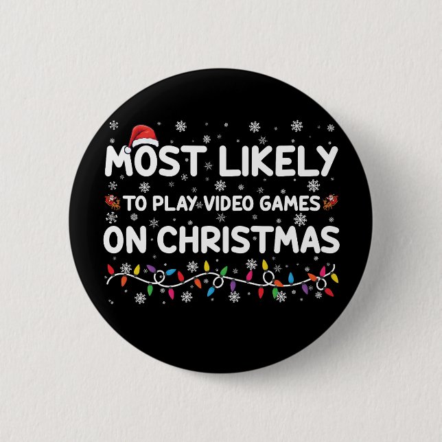 Most Likely To Play Video Games On Christmas Gamer 2 Inch Round Button (Front)