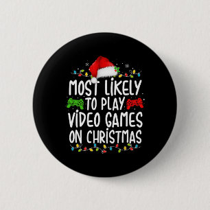Most Likely To Play Video Games On Christmas Gamer 2 Inch Round Button