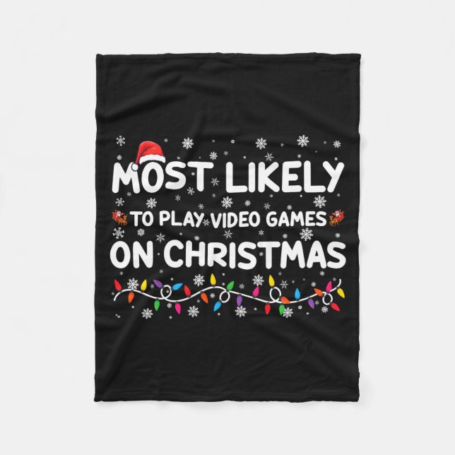 Most Likely To Play Video Games On Christmas Gamer Fleece Blanket (Front)