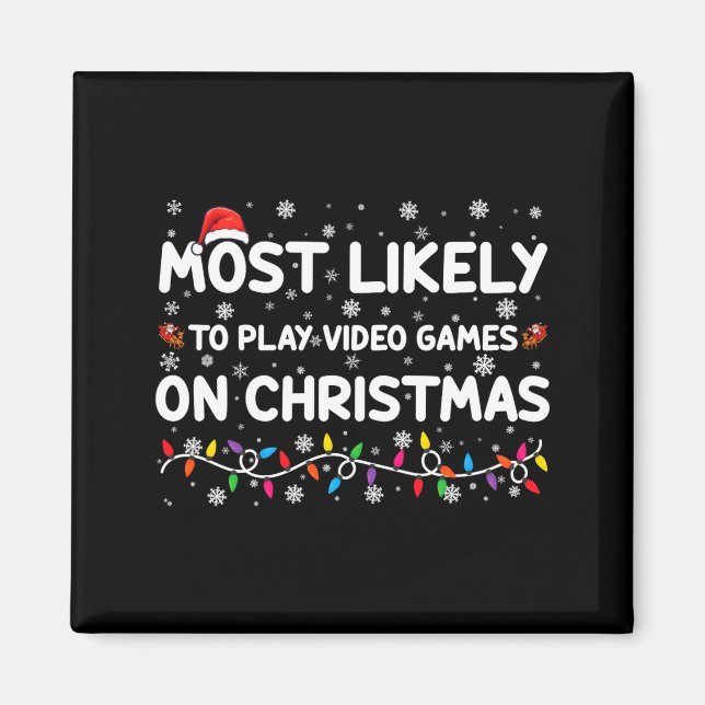 Most Likely To Play Video Games On Christmas Gamer Magnet (Front)