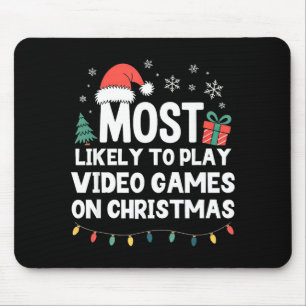 Most Likely To Play Video Games On Christmas Gamer Mouse Pad