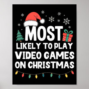 Most Likely To Play Video Games On Christmas Gamer Poster