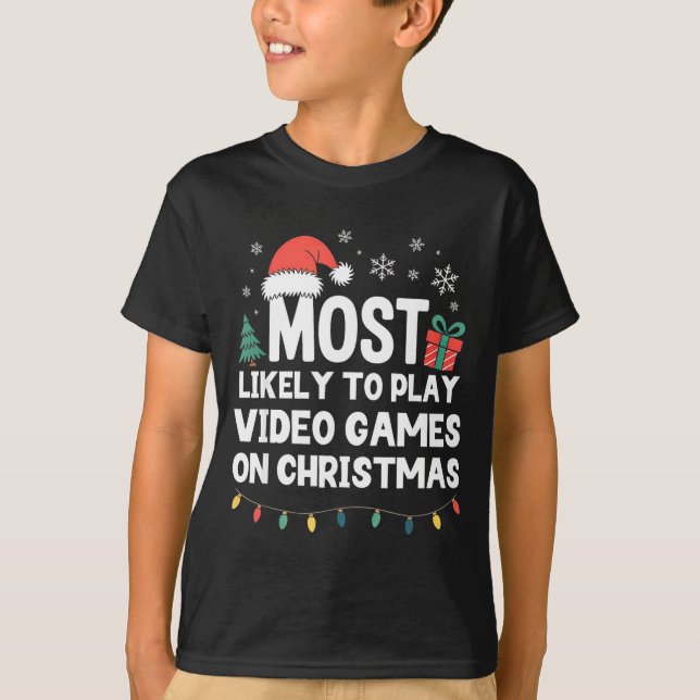 Most Likely To Play Video Games On Christmas Gamer T-Shirt (Front)