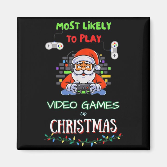 Most Likely To Play Video Games On Christmas  Magnet (Front)