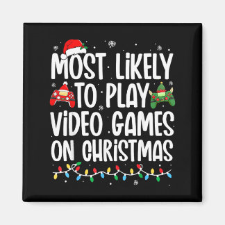 Most Likely To Play Video Games On Christmas Magnet