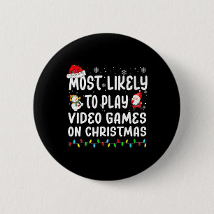 Most Likely To Play Video Games On Christmas Match 2 Inch Round Button
