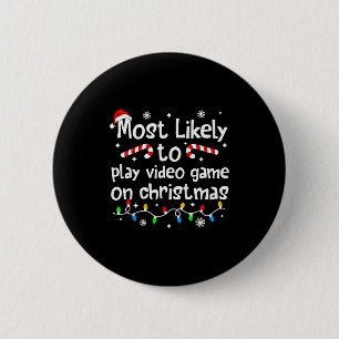 Most Likely To Play Video Games On Christmas Match 2 Inch Round Button