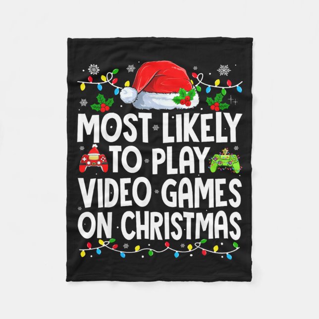 Most Likely To Play Video Games On Christmas Match Fleece Blanket (Front)