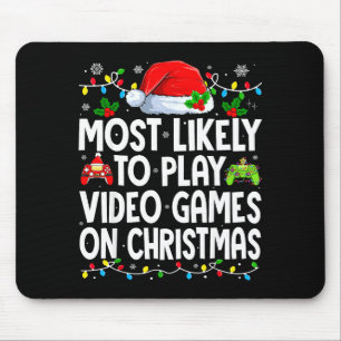 Most Likely To Play Video Games On Christmas Match Mouse Pad