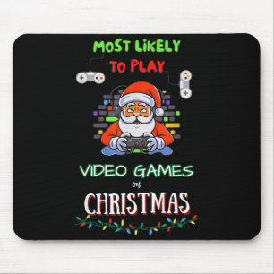 Most Likely To Play Video Games On Christmas Mouse Pad