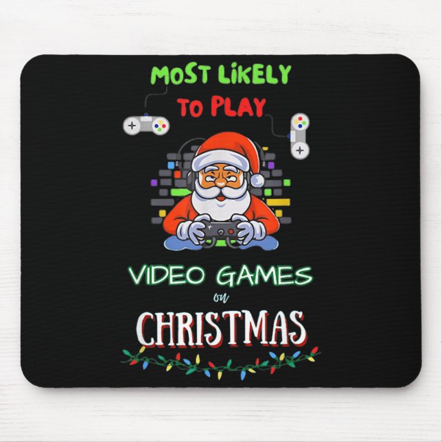 Most Likely To Play Video Games On Christmas  Mouse Pad (Front)