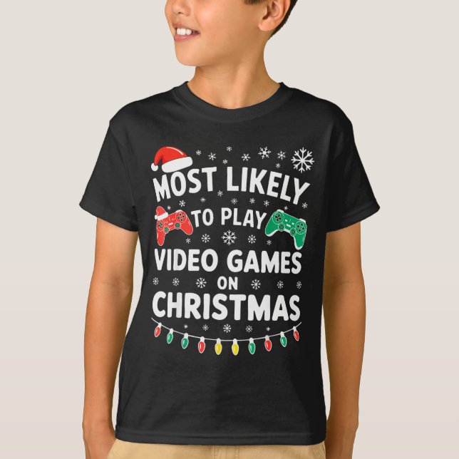 Most Likely To Play Video Games On Christmas Shirt (Front)