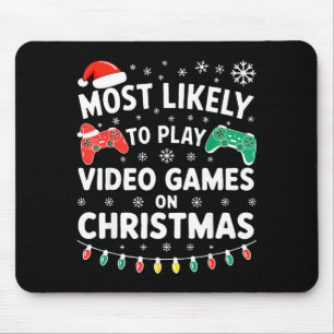 Most Likely To Play Video Games On Christmas Shirt Mouse Pad