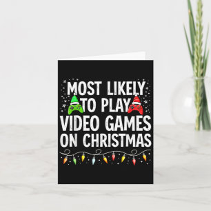 Most Likely To Play Video Games On Christmas T-shi Card