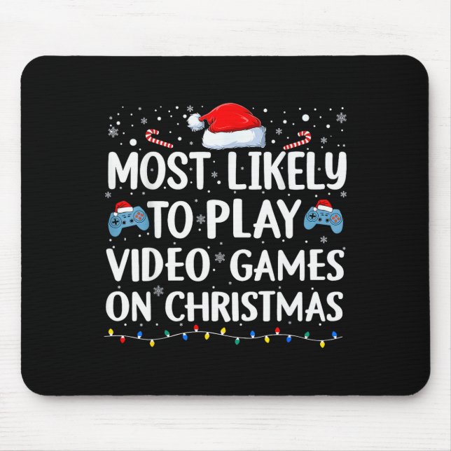 Most Likely To Play Video Games On Christmas Video Mouse Pad (Front)