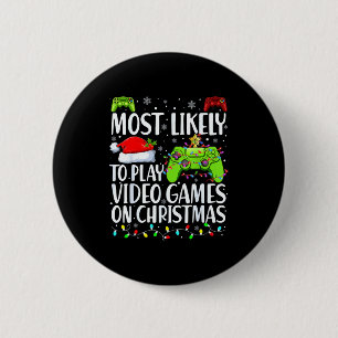 Most Likely To Play Video Games On Christmas Xmas  2 Inch Round Button