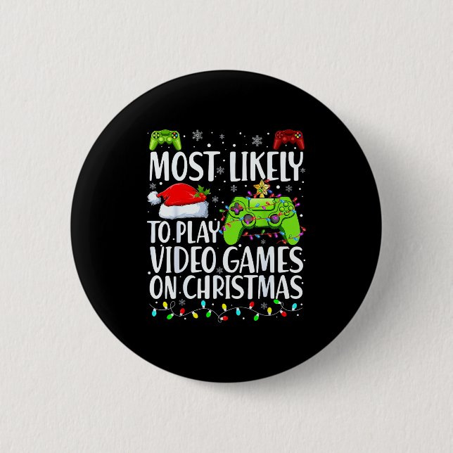 Most Likely To Play Video Games On Christmas Xmas  2 Inch Round Button (Front)