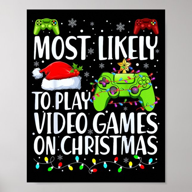Most Likely To Play Video Games On Christmas Xmas  Poster (Front)
