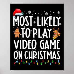 Most Likely To Play Video Games On Christmas Xmas  Poster