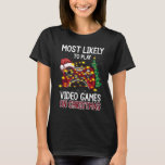 Most Likely To Play Video Games On Christmas Xmas  T-Shirt<br><div class="desc">Most Likely To Play Video Games On Christmas Xmas Lights</div>