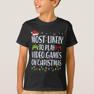 Most Likely To Play Video Games On Christmas Xmas T-Shirt
