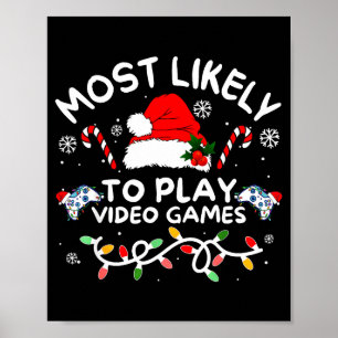 Most Likely To Play Video Games Xmas Gamer Family  Poster