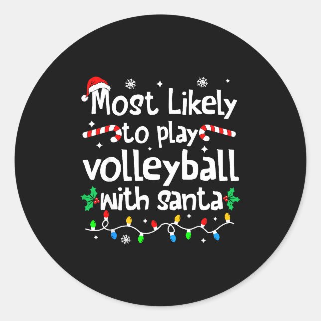 Most Likely To Play Volleyball With Santa C-hristm Classic Round Sticker (Front)